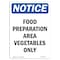 Signmission OSHA Notice, 7" Height, NOTICE Food Preparation Area Vegetables Only Sign, 7" X 5", Portrait OS-NS-D-57-V-15722 - alternate 1